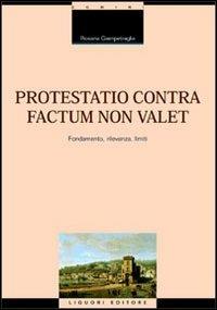 Protestatio contra factum non valet. Fondamento, rilevanza, limiti - Rosaria Giampetraglia - Libro Liguori 2000, Bibl. di diritto civile e comparato | Libraccio.it