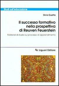 Il successo formativo nella prospettiva di Reuven Feuerstein. Materiali di studio sul processo di apprendimento - Silvia Guetta - Libro Liguori 2001, Studi sull'educazione | Libraccio.it