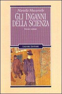 Gli inganni della scienza. Percorsi verghiani - Mariella Muscariello - Libro Liguori 2001, Letterature | Libraccio.it