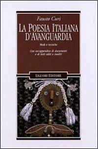 La poesia italiana d'avanguardia. Modi e tecniche. Con un'appendice di documenti e testi editi e inediti - Fausto Curi - Libro Liguori 2001, Letterature | Libraccio.it