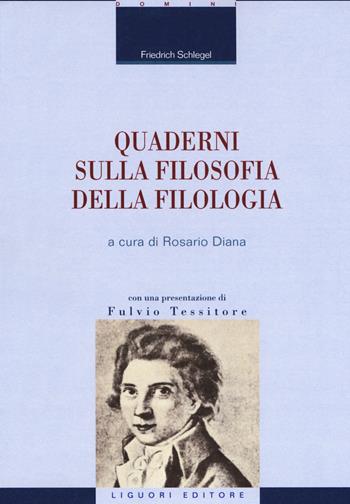 Quaderni sulla filosofia della filologia - Friedrich Schlegel - Libro Liguori 2018, La cultura storica | Libraccio.it