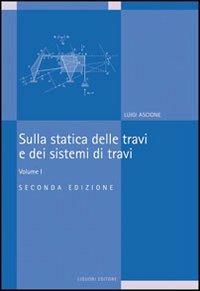 Sulla statica delle travi e dei sistemi di travi. Vol. 1 - Luigi Ascione - Libro Liguori 2011 | Libraccio.it