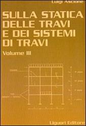 Sulla statica delle travi e dei sistemi di travi. Vol. 3