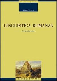 Linguistica romanza. Corso introduttivo - Alberto Varvaro - Libro Liguori 2001, Linguistica e linguaggi | Libraccio.it