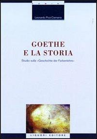 Goethe e la storia. Studio sulla «Geschichte der Farbenlehre» - Leonardo Pica Ciamarra - Libro Liguori 2002, La cultura storica | Libraccio.it