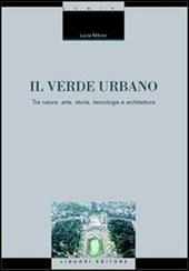 Il verde urbano. Tra natura, arte, storia, tecnologia e architettura