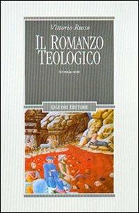 Il romanzo teologico. 2ª serie - Vittorio Russo - Libro Liguori 2002, Letterature | Libraccio.it