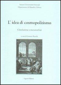 L' idea di cosmopolitismo. Circolazione e metamorfosi - Lorenzo Bianchi - Libro Liguori 2002, Quaderni Dip.filos.-pol.Ist.univ.orient. | Libraccio.it