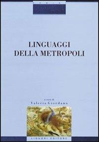 Linguaggi della metropoli - Valeria Giordano - Libro Liguori 2002, Socio-logie | Libraccio.it