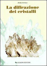 La diffrazione dei cristalli - Attilio Immirzi - Libro Liguori 2016 | Libraccio.it