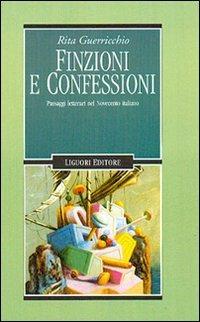 Finzioni e confessioni. Passaggi letterari nel Novecento italiano - Rita Guerricchio - Libro Liguori 2001 | Libraccio.it