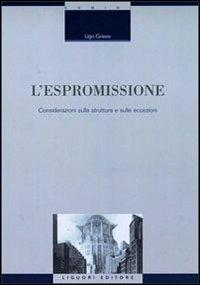 L' espromissione. Considerazioni sulla struttura e sulle eccezioni - Ugo Grassi - Libro Liguori 2002, Bibl. di diritto civile e comparato | Libraccio.it