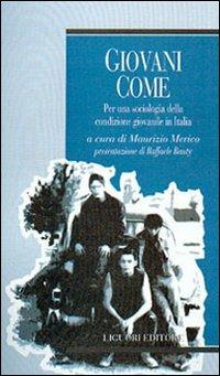 Giovani come. Per una sociologia della condizione giovanile in Italia - Maurizio Merico - Libro Liguori 2002, Studi sociologici | Libraccio.it
