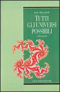 Tutti gli universi possibili e altri ancora - Italo Mazzitelli - Libro Liguori 2002, Cosmos | Libraccio.it