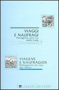 Viaggi e naufragi. Portoghesi sulla via delle Indie - Giulia Lanciani - Libro Liguori 2002, Lusitana italica | Libraccio.it