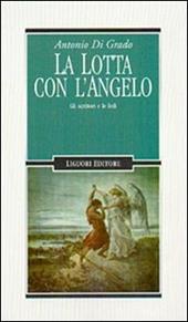 La lotta con l'angelo. Gli scrittori e le fedi