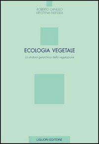 Ecologia vegetale. La struttura gerarchica della vegetazione - Roberto Canullo, Krystyna Falinska - Libro Liguori 2004, I manuali | Libraccio.it