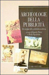 Archeologie della pubblicità. Alle origini della pubblicità moderna  - Libro Liguori 2003, Metropolis | Libraccio.it