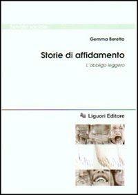 Storie di affidamento. L'obbligo leggero - Gemma Beretta - Libro Liguori 2003, Servizio sociale | Libraccio.it