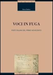 Voci in fuga. Poeti italiani del primo Novecento