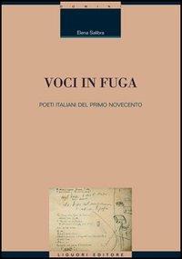 Voci in fuga. Poeti italiani del primo Novecento - Elena Salibra - Libro Liguori 2005, Critica e letteratura | Libraccio.it