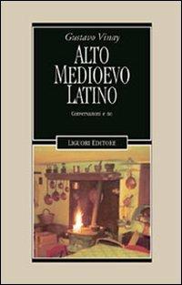 Alto Medioevo latino - Gustavo Vinay - Libro Liguori 2003, Nuovo Medioevo | Libraccio.it