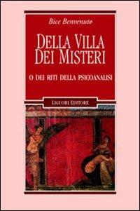 Della villa dei misteri o dei riti della psicoanalisi - Bice Benvenuto - Libro Liguori 2003 | Libraccio.it