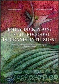 Emily Dickinson: un microcosmo di grandi intuizioni. Lettura contemporanea di una donna di genio fuori dal tempo - Nicolina Calabrese, Michela Papavassiliou - Libro Liguori 2003, Critica e letteratura | Libraccio.it