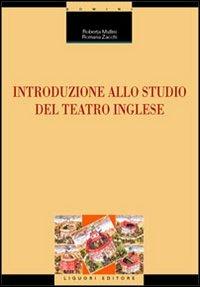 Introduzione allo studio del teatro inglese - Roberta Mullini, Romana Zacchi - Libro Liguori 2003, Critica e letteratura | Libraccio.it