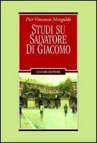 Studi su Salvatore Di Giacomo - Pier Vincenzo Mengaldo - Libro Liguori 2003, Letterature | Libraccio.it