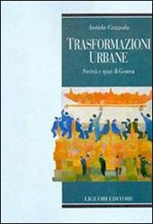 Trasformazioni urbane. Società e spazi di Genova