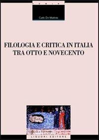 Filologia e critica in Italia fra Otto e Novecento - Carlo De Matteis - Libro Liguori 2003, Critica e letteratura | Libraccio.it