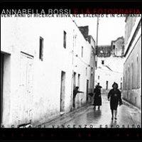 Annabella Rossi e la fotografia. Vent'anni di ricerca visiva nel Salento e in Campania  - Libro Liguori 2003 | Libraccio.it