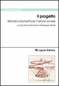 Il progetto. Metodi e strumenti per l'azione sociale  - Libro Liguori 2003 | Libraccio.it