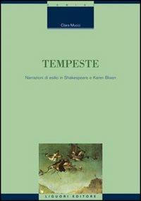 Tempeste. Narrazioni di esilio in Shakespeare e Karen Blixen - Clara Mucci - Libro Liguori 2008, Critica e letteratura | Libraccio.it