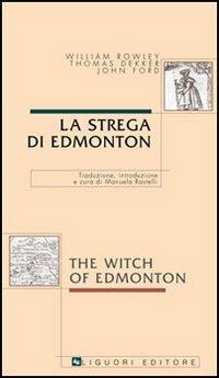 La strega di Edmonton-The witch of Edmonton - William Rowley, Thomas Dekker, John Ford - Libro Liguori 2005, Angelica | Libraccio.it