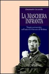 La maschera infranta. Viaggio psicoestetico nell'universo letterario di Mishima