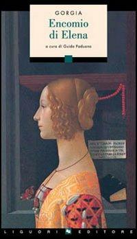 Encomio di Elena - Gorgia - Libro Liguori 2007, Sileni | Libraccio.it