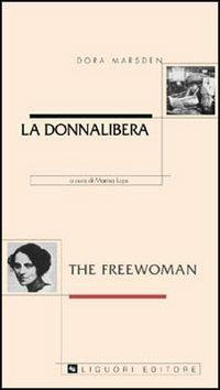 La donnalibera-The freewoman - Dora Marsden - Libro Liguori 2003, Angelica | Libraccio.it