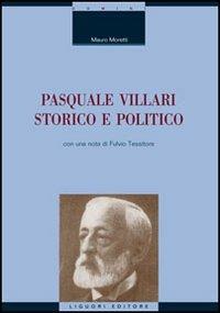 Pasquale Villari storico e politico - Mauro Moretti - Libro Liguori 2005, La cultura storica | Libraccio.it