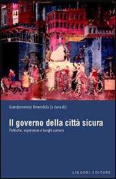 Il governo della città sicura. Politiche, esperienze e luoghi comuni