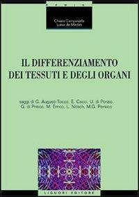 Il differenziamento dei tessuti e degli organi - Chiara Campanella, Luisa De Martini - Libro Liguori 2004, Biologia dello sviluppo | Libraccio.it