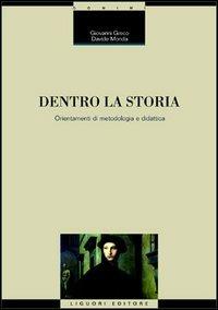 Dentro la storia. Orientamenti di metodologia e didattica - Giovanni Greco, Davide Monda - Libro Liguori 2004, Scienze storiche | Libraccio.it