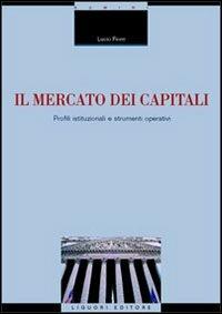 Il mercato dei capitali. Profili istituzionali e strumenti operativi - Lucio Fiore - Libro Liguori 2007 | Libraccio.it