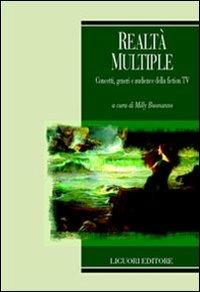 Realtà multiple. Concetti, generi e audience della fiction TV  - Libro Liguori 2004, Media e cultural studies | Libraccio.it