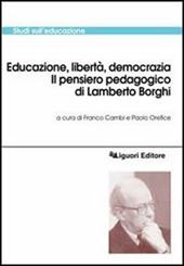 Educazione, libertà, democrazia. Il pensiero pedagogico di Lamberto Borghi