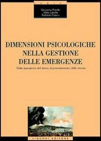 Dimensioni psicologiche nella gestione delle emergenze. Dalla riparazione del danno al potenziamento delle risorse - Giovanna Petrillo, Alida Labella, Raffaele Felaco - Libro Liguori 2004, Psicologia clinica e lavoro istituzionale | Libraccio.it