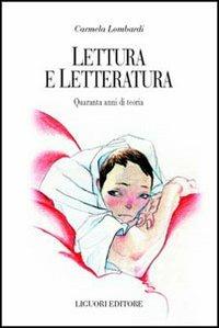 Lettura e letteratura. Quaranta anni di teoria - Carmela Lombardi - Libro Liguori 2004, Scienze del testo | Libraccio.it