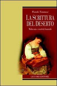 La scrittura del deserto. Malinconia e creatività femminile - Wanda Tommasi - Libro Liguori 2004, Teorie e oggetti della filosofia | Libraccio.it