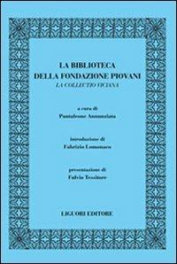 La biblioteca della Fondazione Piovani. La Collectio viciana  - Libro Liguori 2005, Fondazione Pietro Piovani per gli studi vichiani. Opuscoli | Libraccio.it